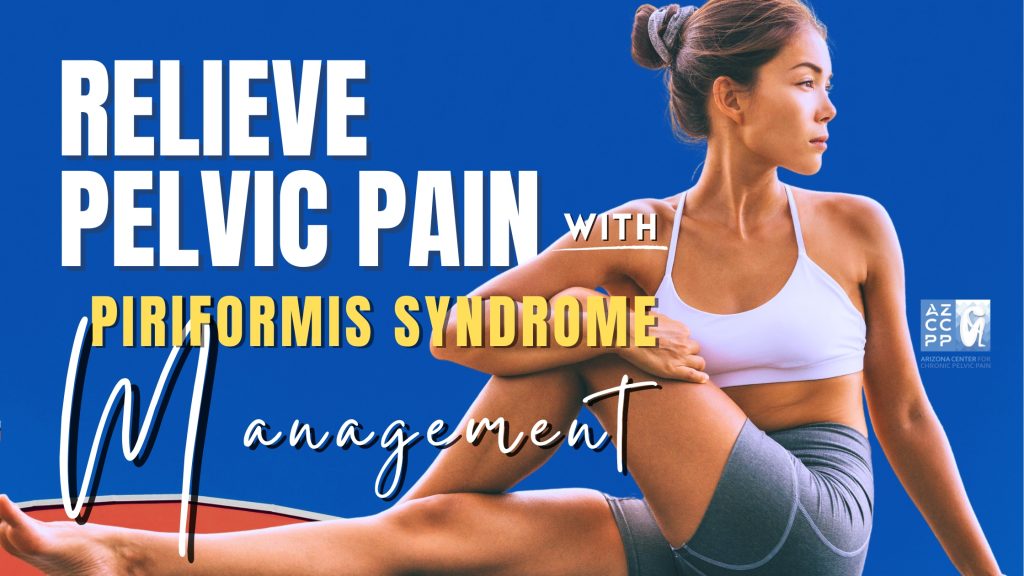 Piriformis Syndrome Management - Piriformis Syndrome Exercises - relieve pelvic pain - AZCCPP