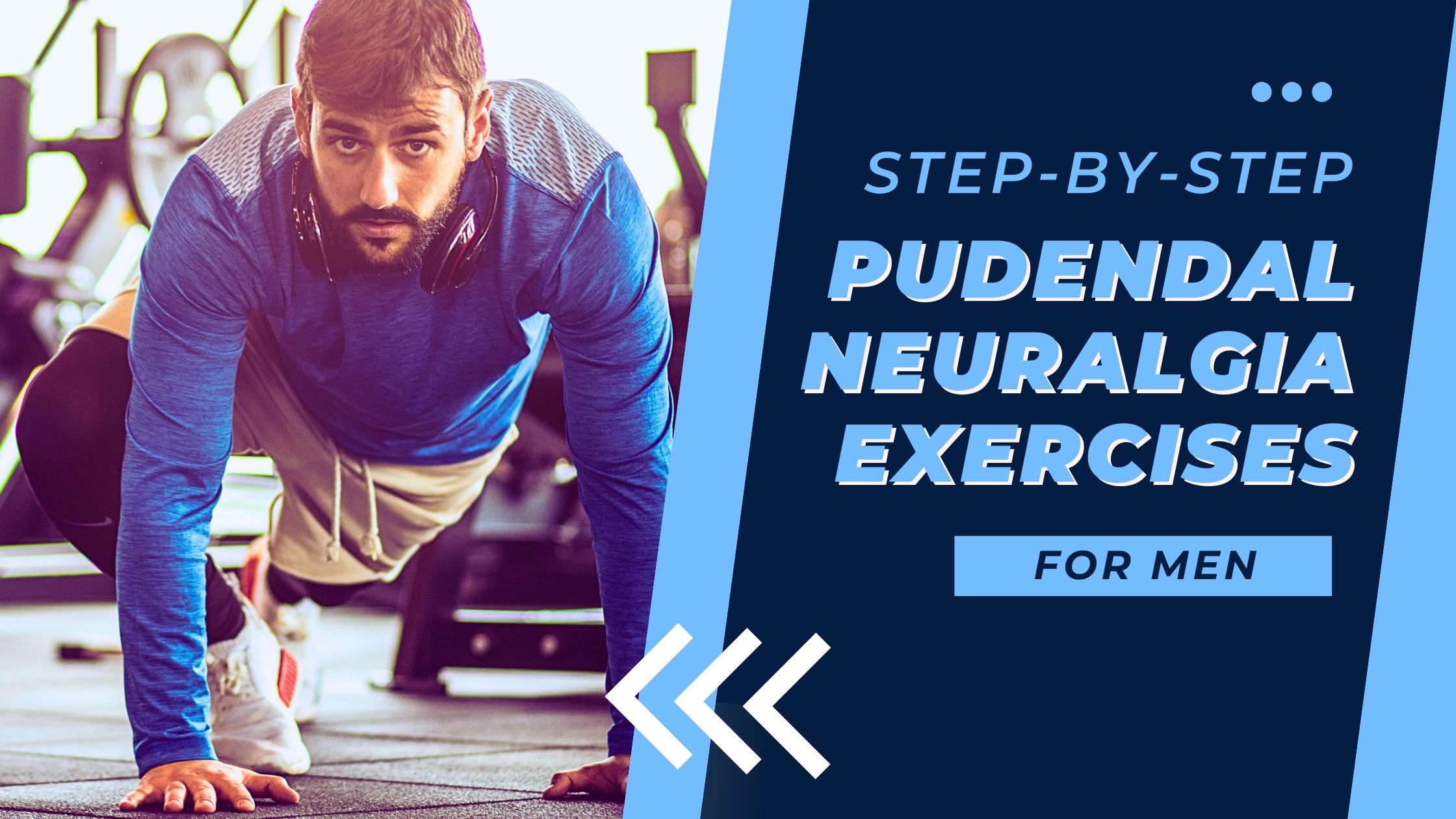 Best Step-by-Step Pudendal Neuralgia Exercises for Men