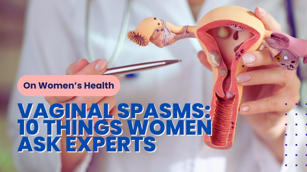 Vaginal Spasms, Top 10 Things Women Want to Ask Experts