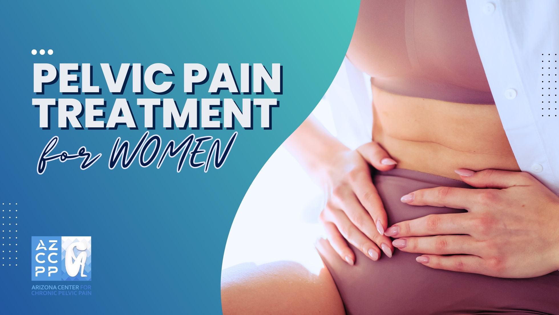 Treatment For Women | Pudendal Neuralgia Syndrome | AZCCPP Treatment For Women | Pudendal Neuralgia Syndrome | AZCCPP
