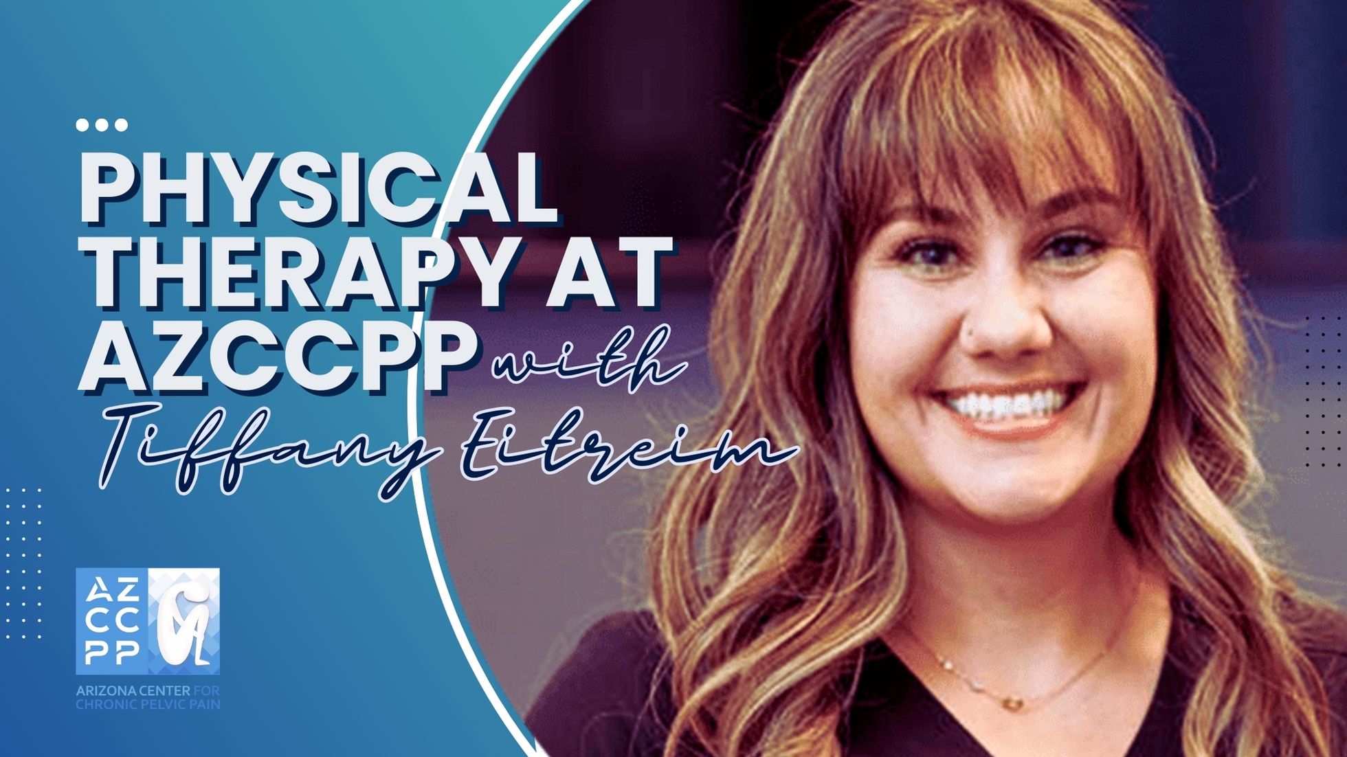 Physical Therapy for Chronic Pelvic Pain - Tiffany Eitreim - AZCCPP