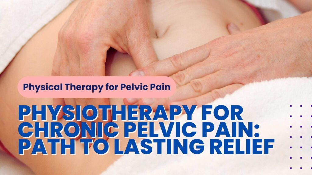 AZCCPP - Physical Therapy for Pelvic Pain - Physiotherapy for Chronic Pelvic Pain A Path to Lasting Relief (Empowering You to Reclaim Comfort and Control)